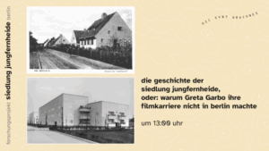 präsentation ›die geschichte der siedlung jungfernheide, oder: warum Greta Garbo ihre filmkarriere nicht in berlin machte‹